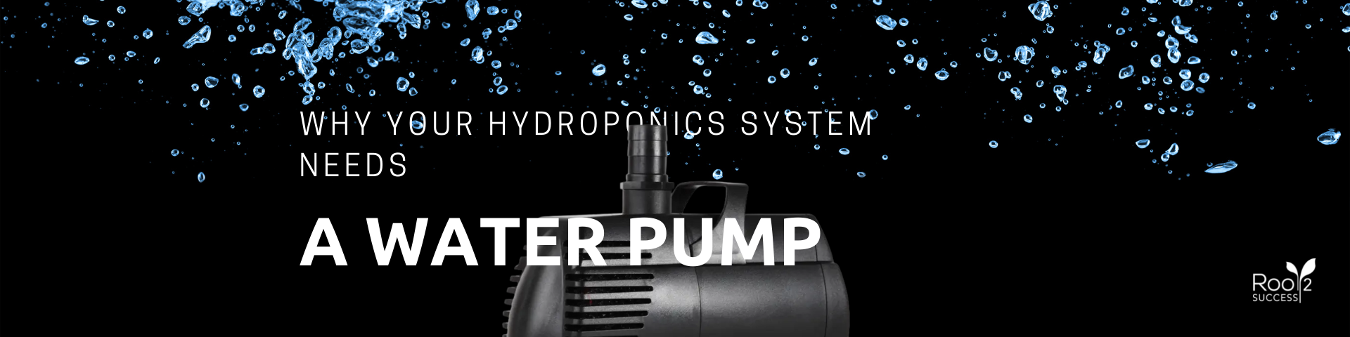 Why your hydroponics system needs a water pump