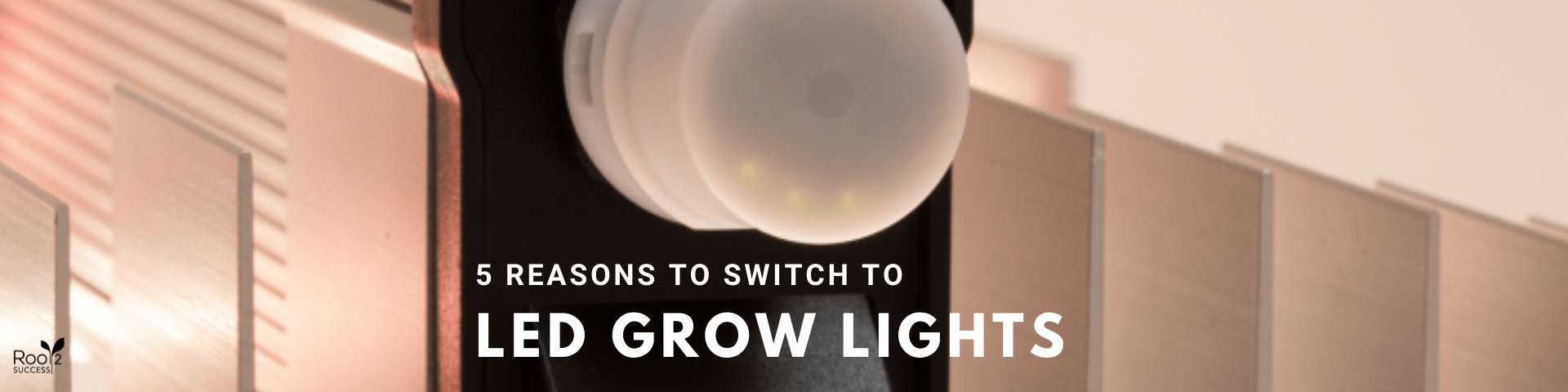 5 reasons to switch to LED grow lights